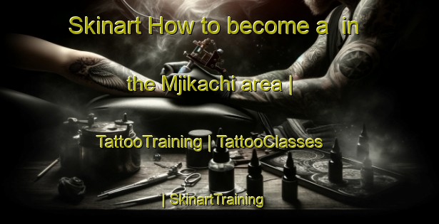 Skinart How to become a  in the Mjikachi area | TattooTraining | TattooClasses | SkinartTraining-Zimbabwe